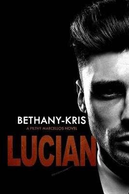 Filthy Marcellos: Lucian by Bethany-Kris