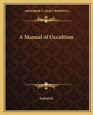 A Manual of Occultism by Sepharial