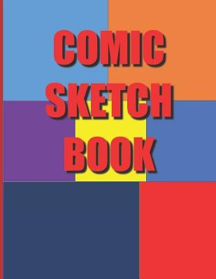 Comic Sketch Book: Create Your Own Drawings, Cartoons and Comics, Variety of Templates, for Kids and Adults to Unleash Creativity, Draw Y by Publishing, Gmurphy