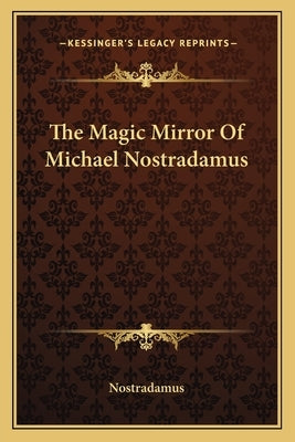 The Magic Mirror of Michael Nostradamus by Nostradamus