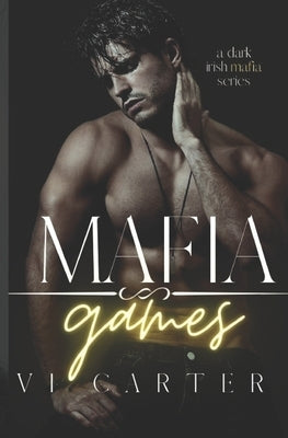 Mafia Games: Dark Irish Mafia Romance by Carter, VI