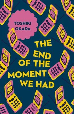 The End of the Moment We Had by Okada, Toshiki