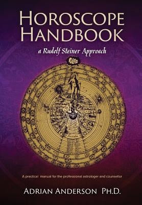 Horoscope Handbook: A Rudolf Steiner Approach by Anderson, Adrian