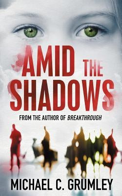 Amid the Shadows by Grumley, Michael C.