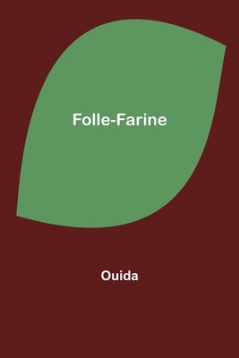 Folle-Farine by Ouida