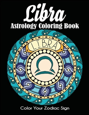 Libra Astrology Coloring Book: Color Your Zodiac Sign by Dylanna Press