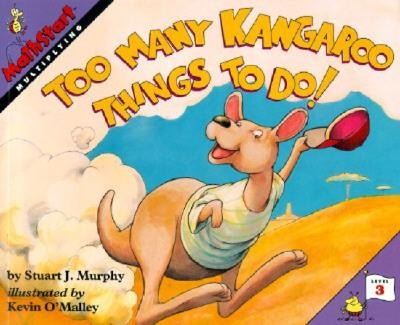 Too Many Kangaroo Things to Do! by Murphy, Stuart J.