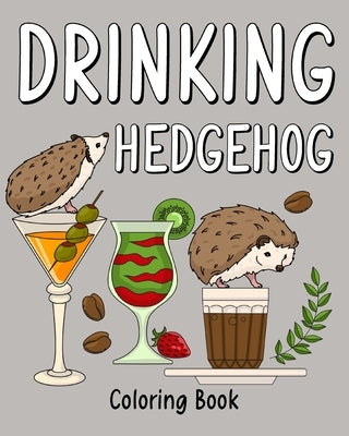 Drinking Hedgehog Coloring Book by Paperland