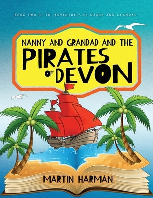 Nanny and Grandad and the Pirates of Devon by Harman, Martin