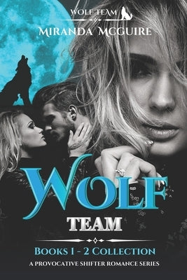 WOLF Team Books 1 Attraction & 2 Bonded Collection: A provocative shifter romance series by McGuire, Miranda