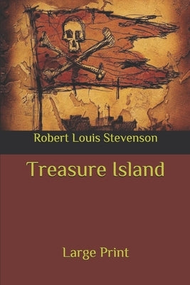 Treasure Island: Large Print by Stevenson, Robert Louis