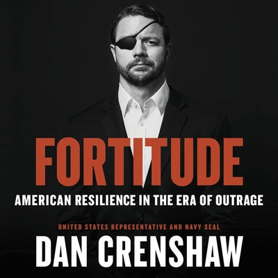 Fortitude Lib/E: American Resilience in the Era of Outrage by Crenshaw, Dan