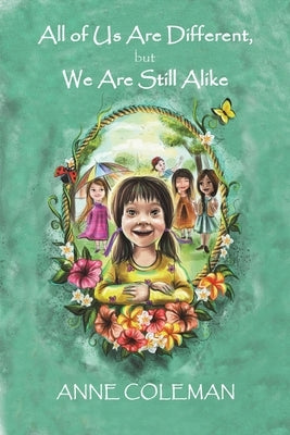 All of Us Are Different, but We Are Still Alike by Coleman, Anne