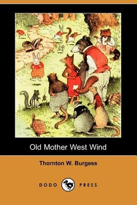 Old Mother West Wind (Dodo Press) by Burgess, Thornton W.