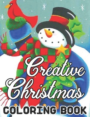 Creative Christmas Coloring Book: Beautiful Illustrations. We've included 50 unique images for you to express your creativity and make masterpieces. W by Barcia, Susan