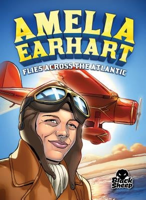 Amelia Earhart Flies Across the Atlantic by Yomtov, Nel