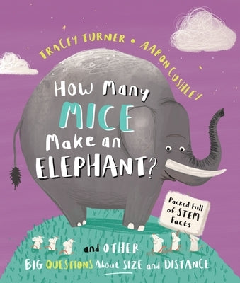 How Many Mice Make an Elephant?: And Other Big Questions about Size and Distance by Turner, Tracey