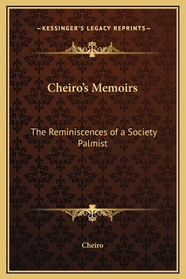 Cheiro's Memoirs: The Reminiscences of a Society Palmist by Cheiro