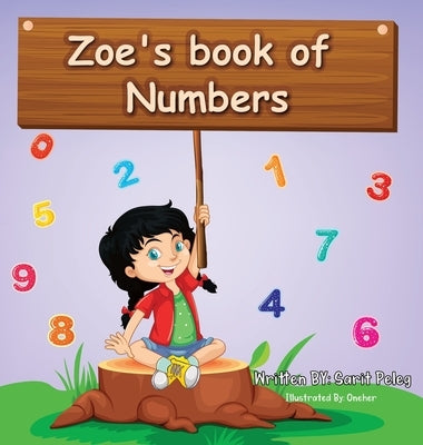 Zoe's Book Of Numbers: Kids Learn numbers in a fun, interactive way that will help them understand the real concept of numbers quickly. by Peleg, Sarit S.