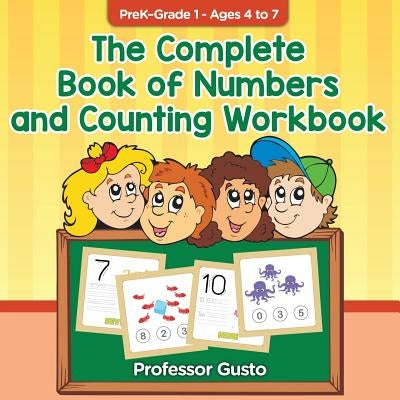 The Complete Book of Numbers and Counting Workbook - PreK-Grade 1 - Ages 4 to 7 by Gusto