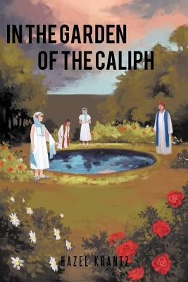 In the Garden of the Caliph by Krantz, Hazel