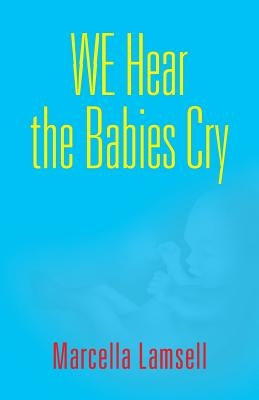 We Hear the Babies Cry by Lamsell, Marcella