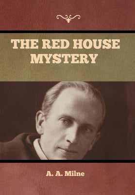 The Red House Mystery by Milne, A. A.