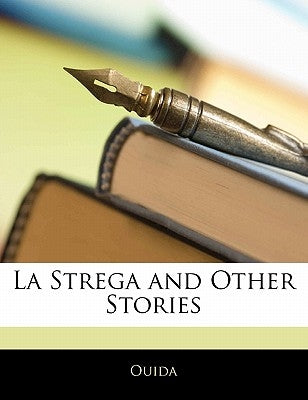 La Strega and Other Stories by Ouida