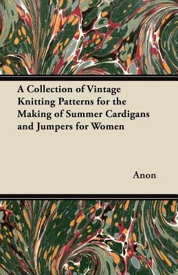 A Collection of Vintage Knitting Patterns for the Making of Summer Cardigans and Jumpers for Women by Anon