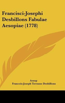 Francisci-Josephi Desbillons Fabulae Aesopiae (1778) by Aesop