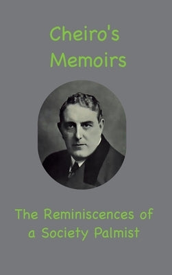 Cheiro's Memoirs: The Reminiscences of a Society Palmist by Cheiro