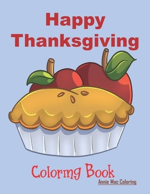 Happy Thanksgiving - Coloring Book: Thanksgiving Books For Kids by Coloring, Annie Mac