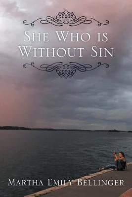 She Who is Without Sin by Bellinger, Martha Emily