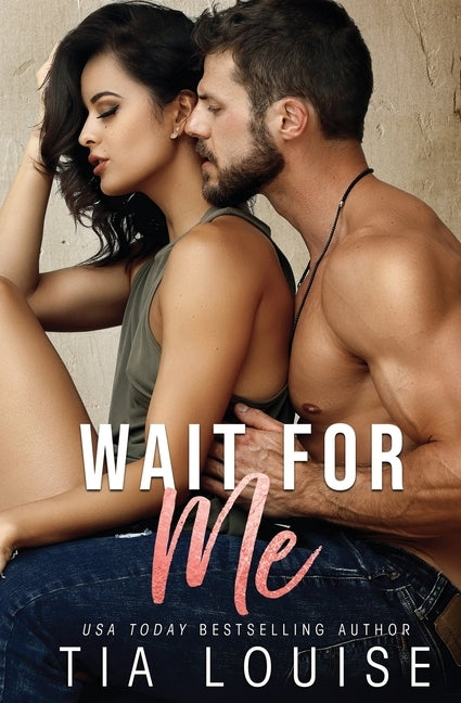 Wait for Me: A brother's best friend stand-alone romance. by Louise, Tia