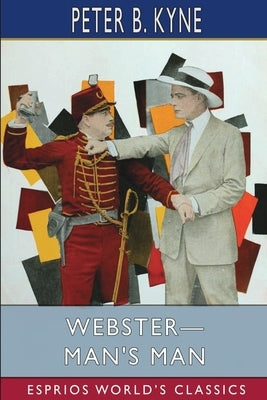 Webster-Man's Man (Esprios Classics) by Kyne, Peter B.