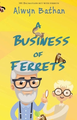 A Business of Ferrets by Bathan, Alwyn