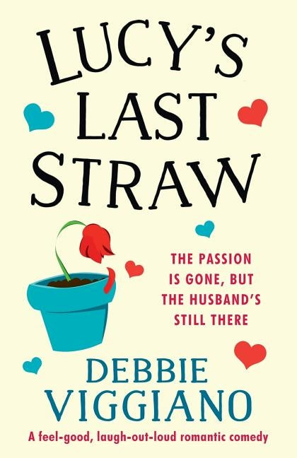 Lucy's Last Straw: A feel good, laugh out loud romantic comedy by Viggiano, Debbie