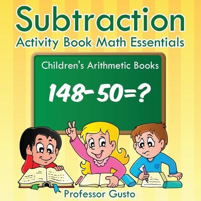 Subtraction Activity Book Math Essentials - Children's Arithmetic Books by Gusto