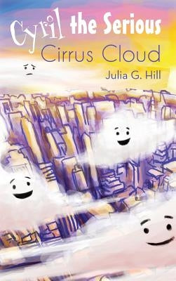 Cyril the Serious Cirrus Cloud by Hill, Julia