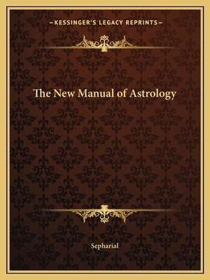 The New Manual of Astrology by Sepharial