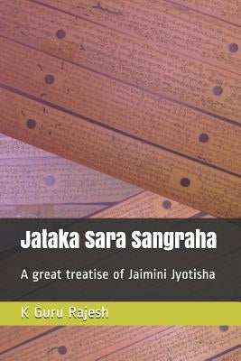 Jataka Sara Sangraha: A Great Treatise of Jaimini Astrology by Rajesh, K. Guru