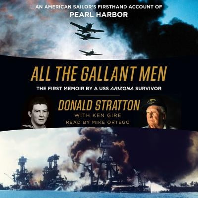 All the Gallant Men Lib/E: An American Sailor's Firsthand Account of Pearl Harbor by Stratton, Donald