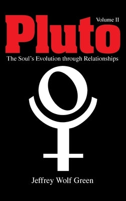 Pluto: The Soul's Evolution Through Relationships, Volume 2 by Green, Jeffrey Wolf