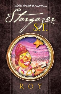 Stargazer S.T.: A fable through the seasons... by Roy