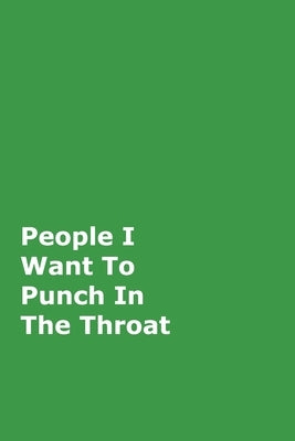 People I Want To Punch In The Throat by Journals, June Bug