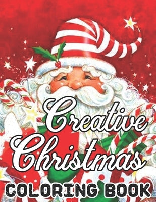 Creative Christmas Coloring Book: Beautiful Illustrations. We've included 50 unique images for you to express your creativity and make masterpieces. W by Barcia, Susan