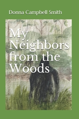 My Neighbors from the Woods by Smith, Donna Campbell