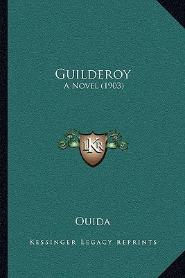 Guilderoy: A Novel (1903) by Ouida