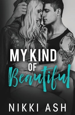 My Kind of Beautiful: a friends to lovers romance by Ash, Nikki