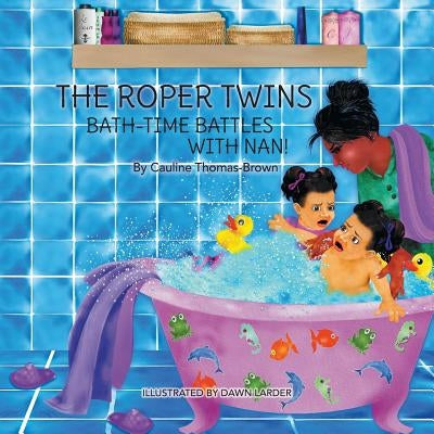 The Roper Twins: Bath Time Battles with Nan by Thomas-Brown, Cauline